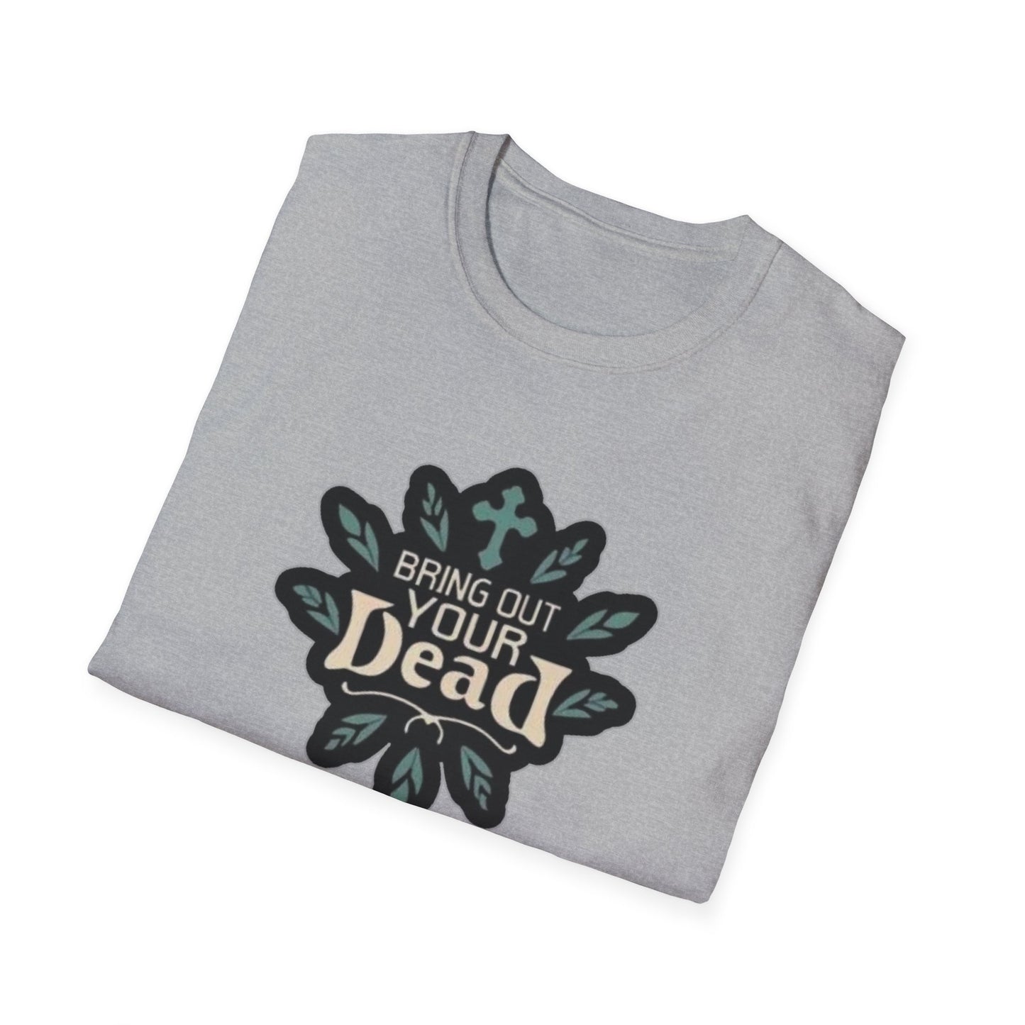 Bring Out Your Dead Unisex Softstyle Tee