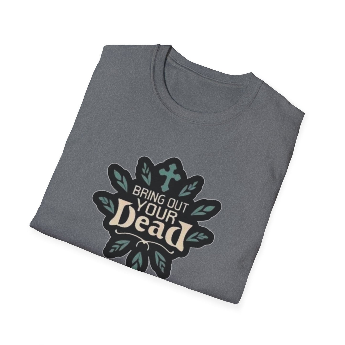 Bring Out Your Dead Unisex Softstyle Tee