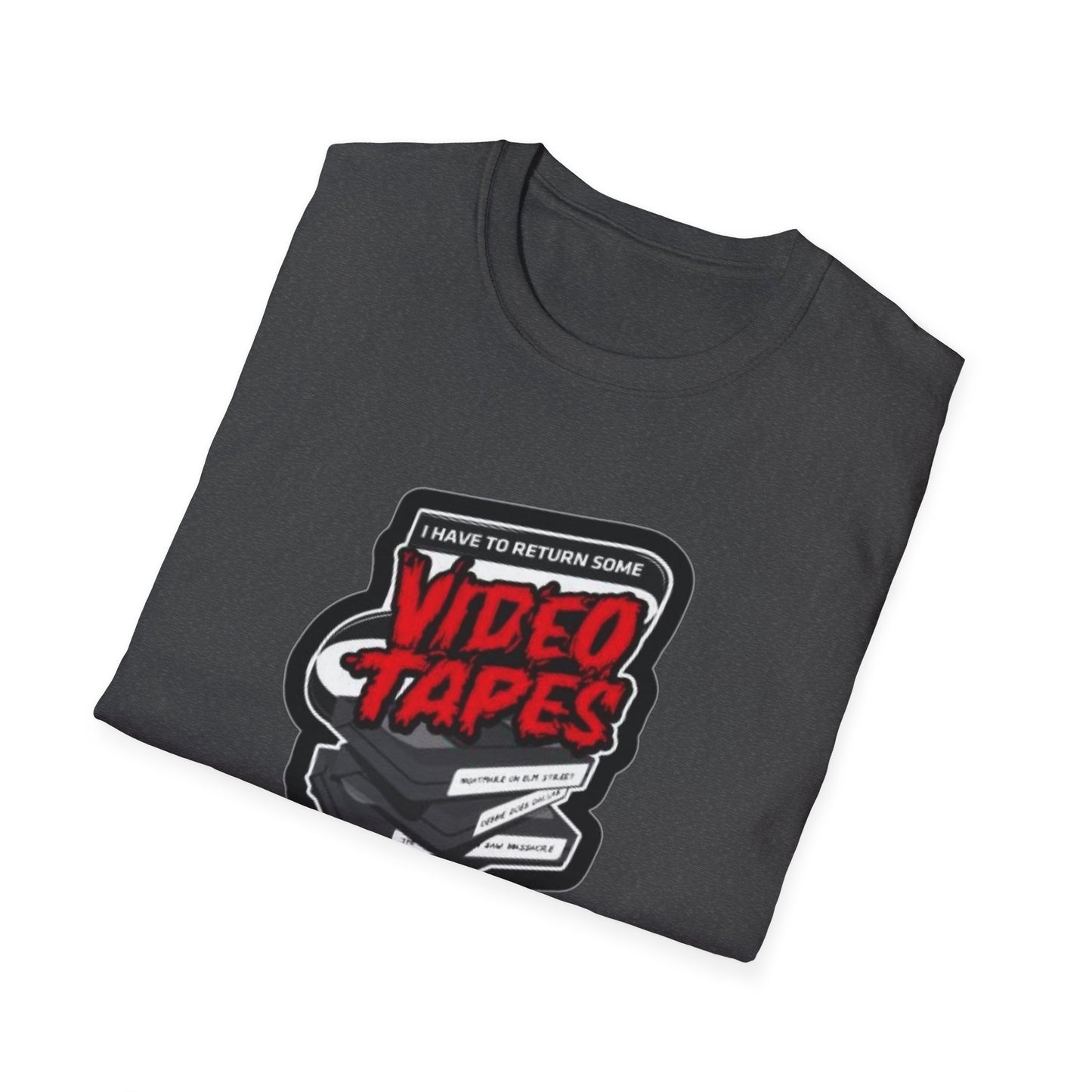 I Have To Return Some Video Tapes Unisex Softstyle Tee