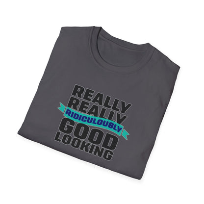 Really Really Good Looking....Unisex Softstyle Tee