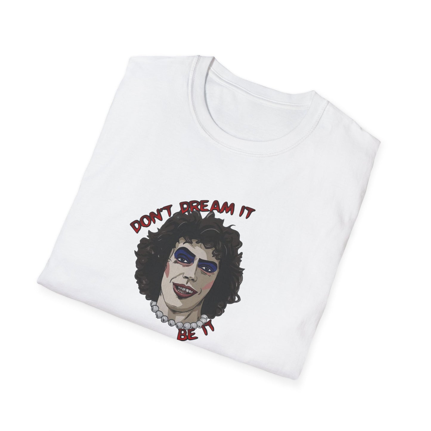 Don't Dream It, Be It Unisex Softstyle Tee