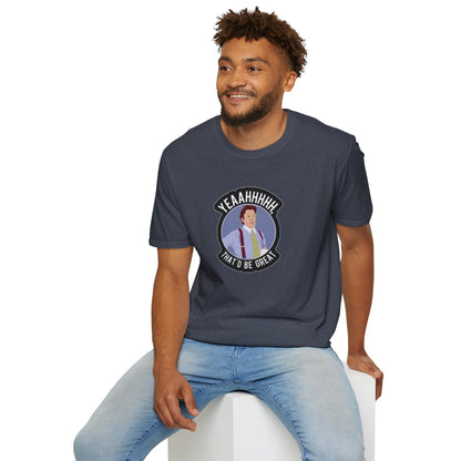 That Would Be Great Unisex Softstyle Tee