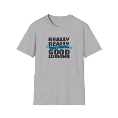 Really Really Good Looking....Unisex Softstyle Tee
