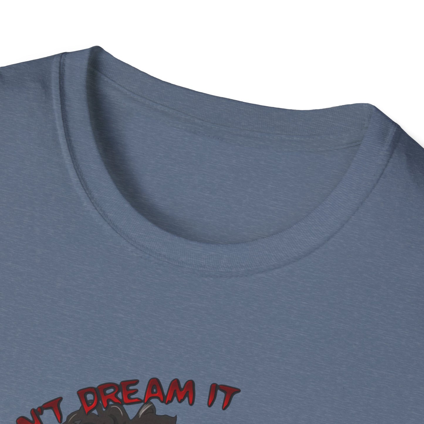 Don't Dream It, Be It Unisex Softstyle Tee