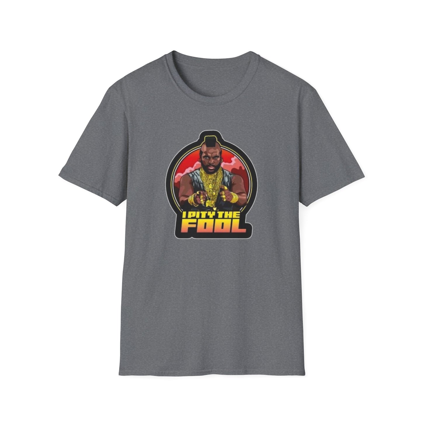 I Pity The Fool Unisex Softstyle Tee