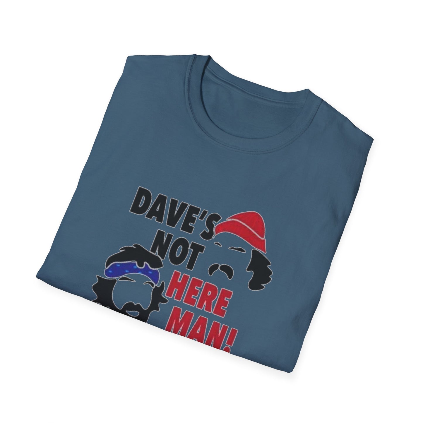 Dave's Not Here Man Unisex Softstyle Tee