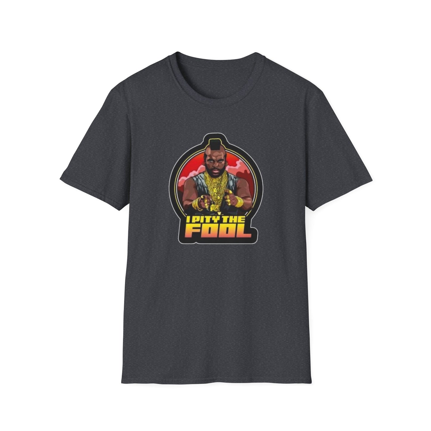 I Pity The Fool Unisex Softstyle Tee