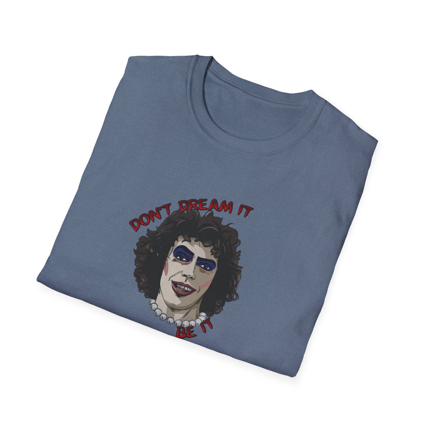 Don't Dream It, Be It Unisex Softstyle Tee