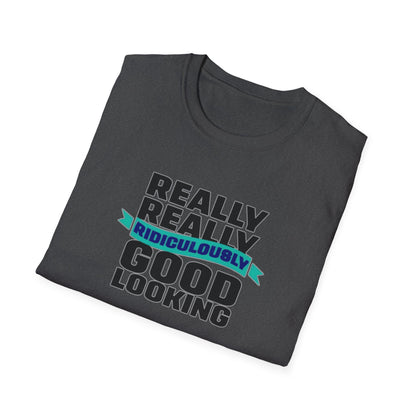 Really Really Good Looking....Unisex Softstyle Tee