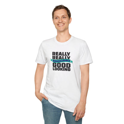 Really Really Good Looking....Unisex Softstyle Tee