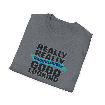 Really Really Good Looking....Unisex Softstyle Tee