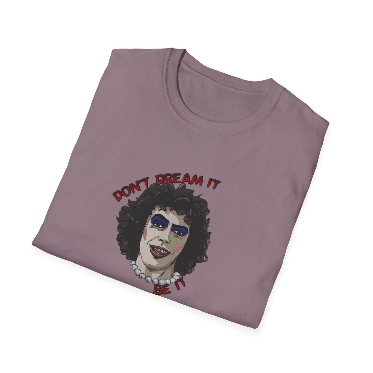 Don't Dream It, Be It Unisex Softstyle Tee