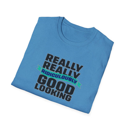 Really Really Good Looking....Unisex Softstyle Tee