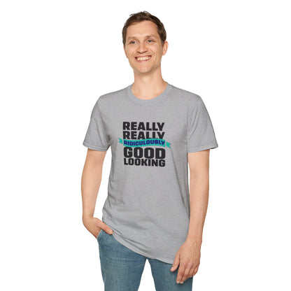 Really Really Good Looking....Unisex Softstyle Tee