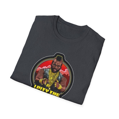 I Pity The Fool Unisex Softstyle Tee