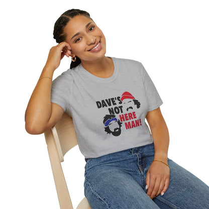 Dave's Not Here Man Unisex Softstyle Tee