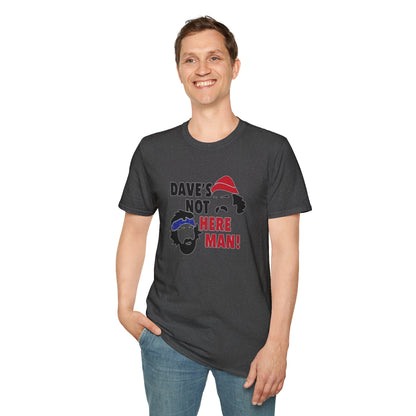 Dave's Not Here Man Unisex Softstyle Tee