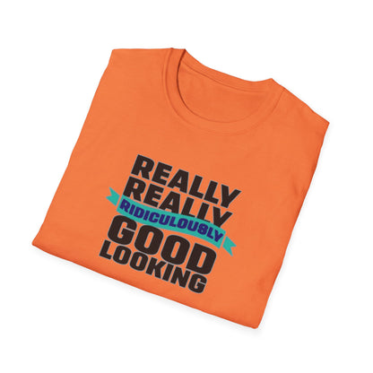 Really Really Good Looking....Unisex Softstyle Tee