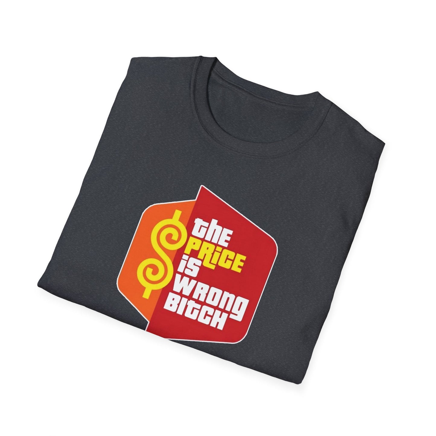 The Price Is Wrong Bitch Unisex Softstyle Tee