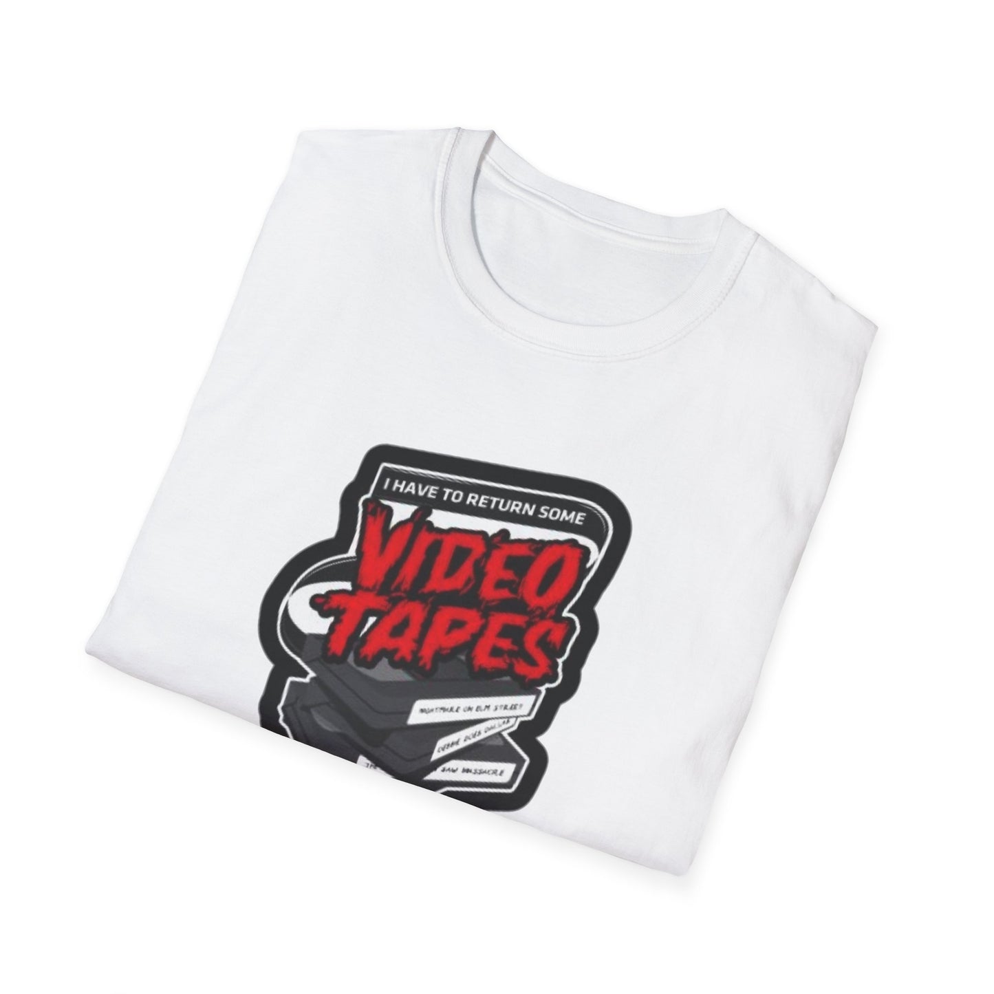 I Have To Return Some Video Tapes Unisex Softstyle Tee