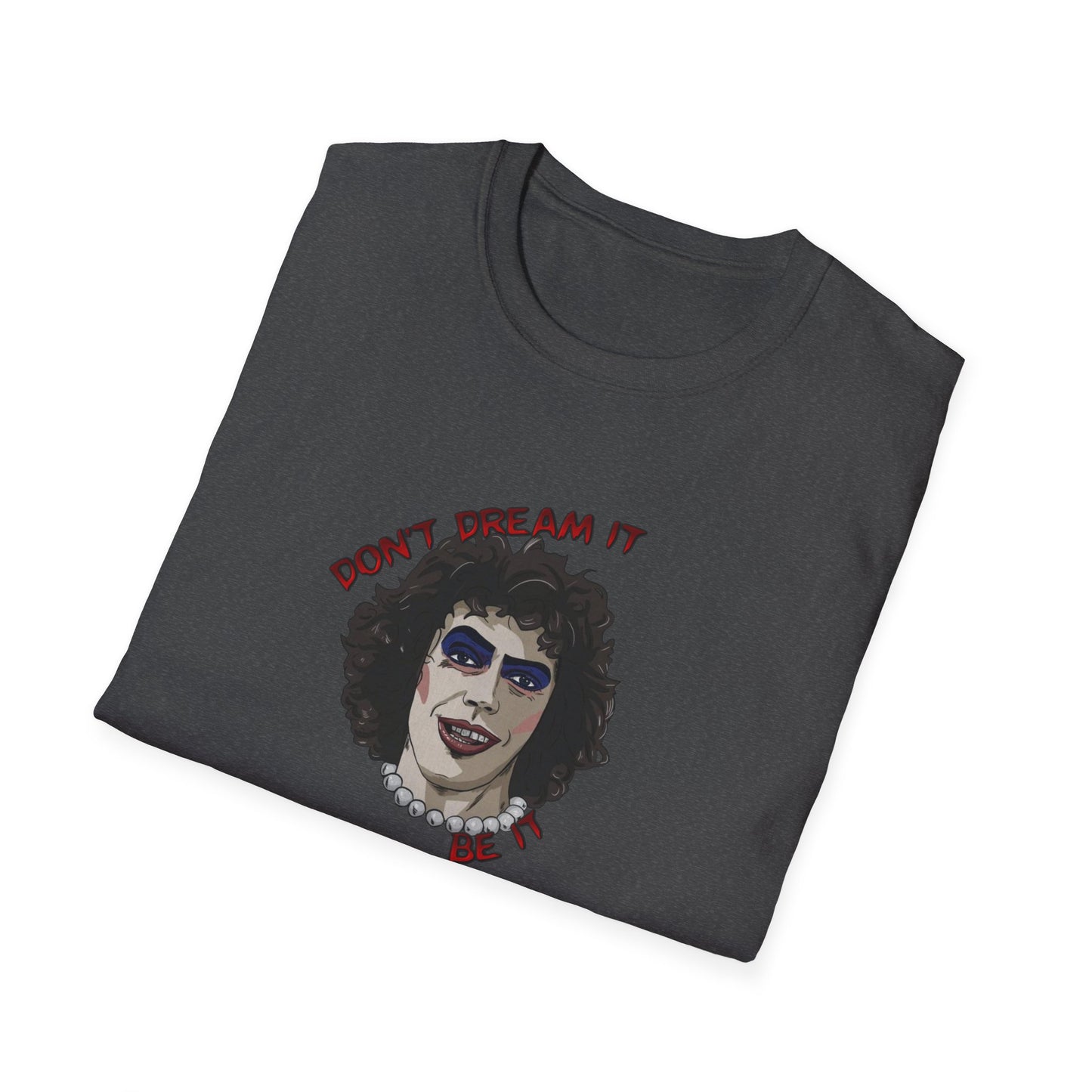 Don't Dream It, Be It Unisex Softstyle Tee