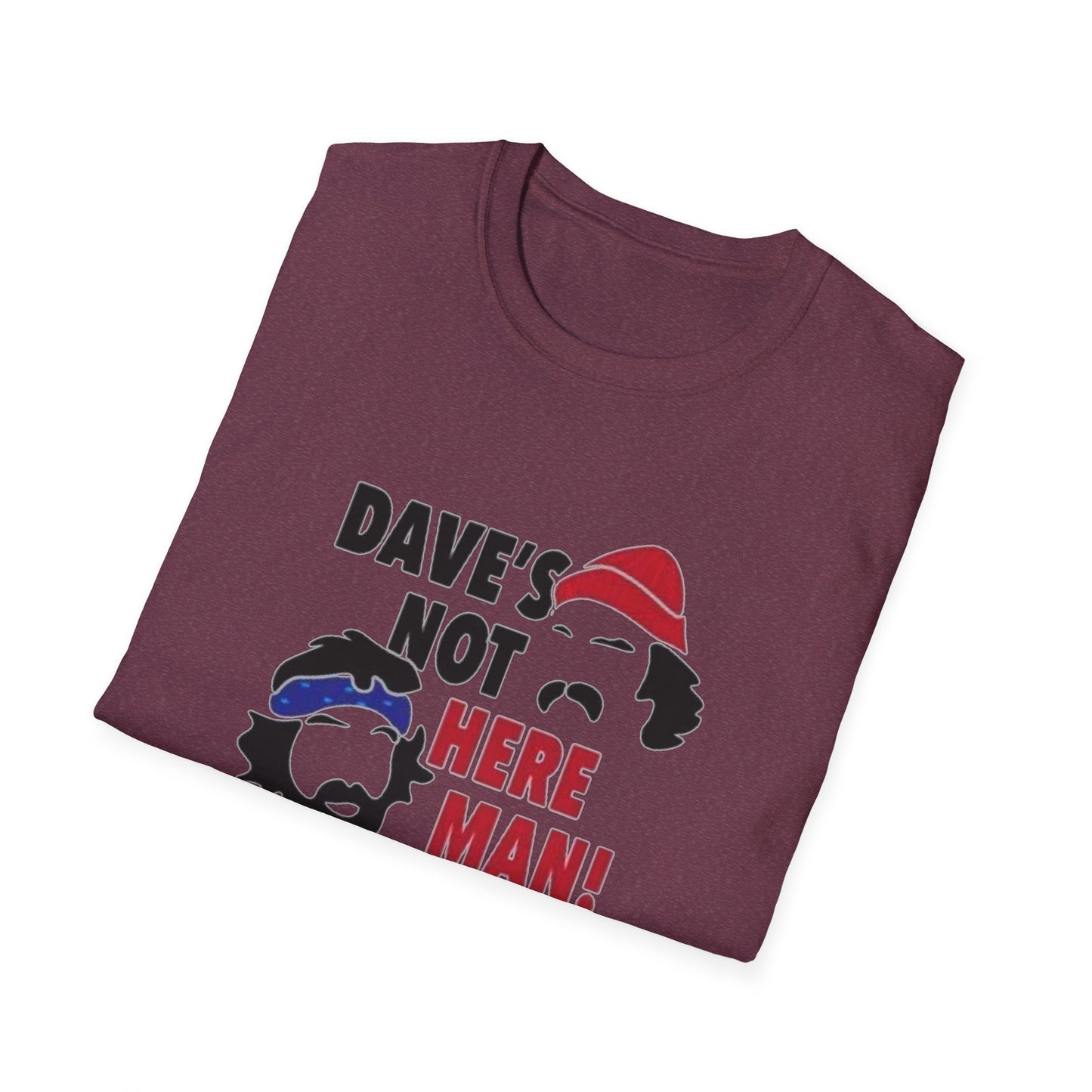 Dave's Not Here Man Unisex Softstyle Tee