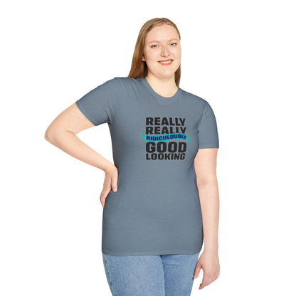 Really Really Good Looking....Unisex Softstyle Tee