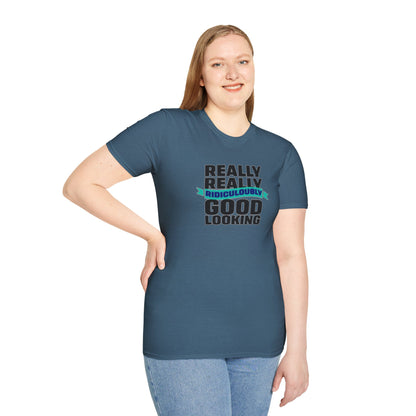 Really Really Good Looking....Unisex Softstyle Tee