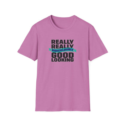 Really Really Good Looking....Unisex Softstyle Tee