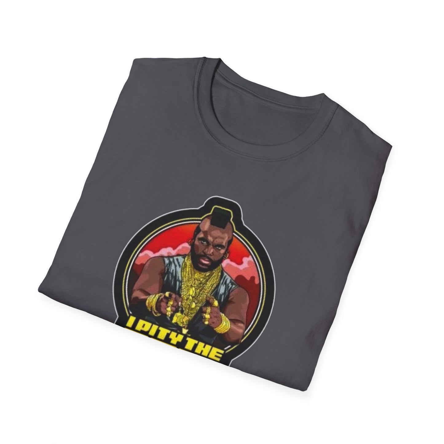 I Pity The Fool Unisex Softstyle Tee