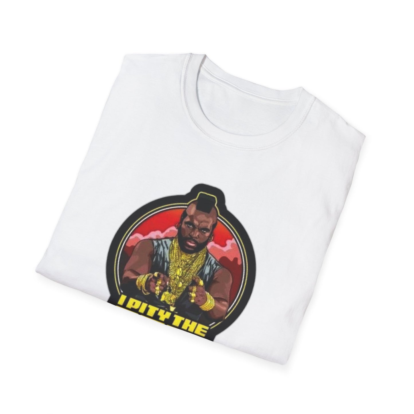 I Pity The Fool Unisex Softstyle Tee