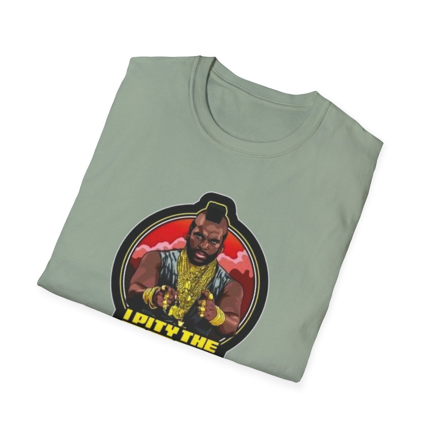 I Pity The Fool Unisex Softstyle Tee