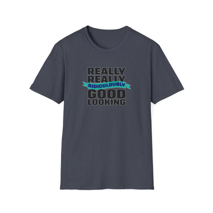 Really Really Good Looking....Unisex Softstyle Tee