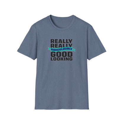 Really Really Good Looking....Unisex Softstyle Tee
