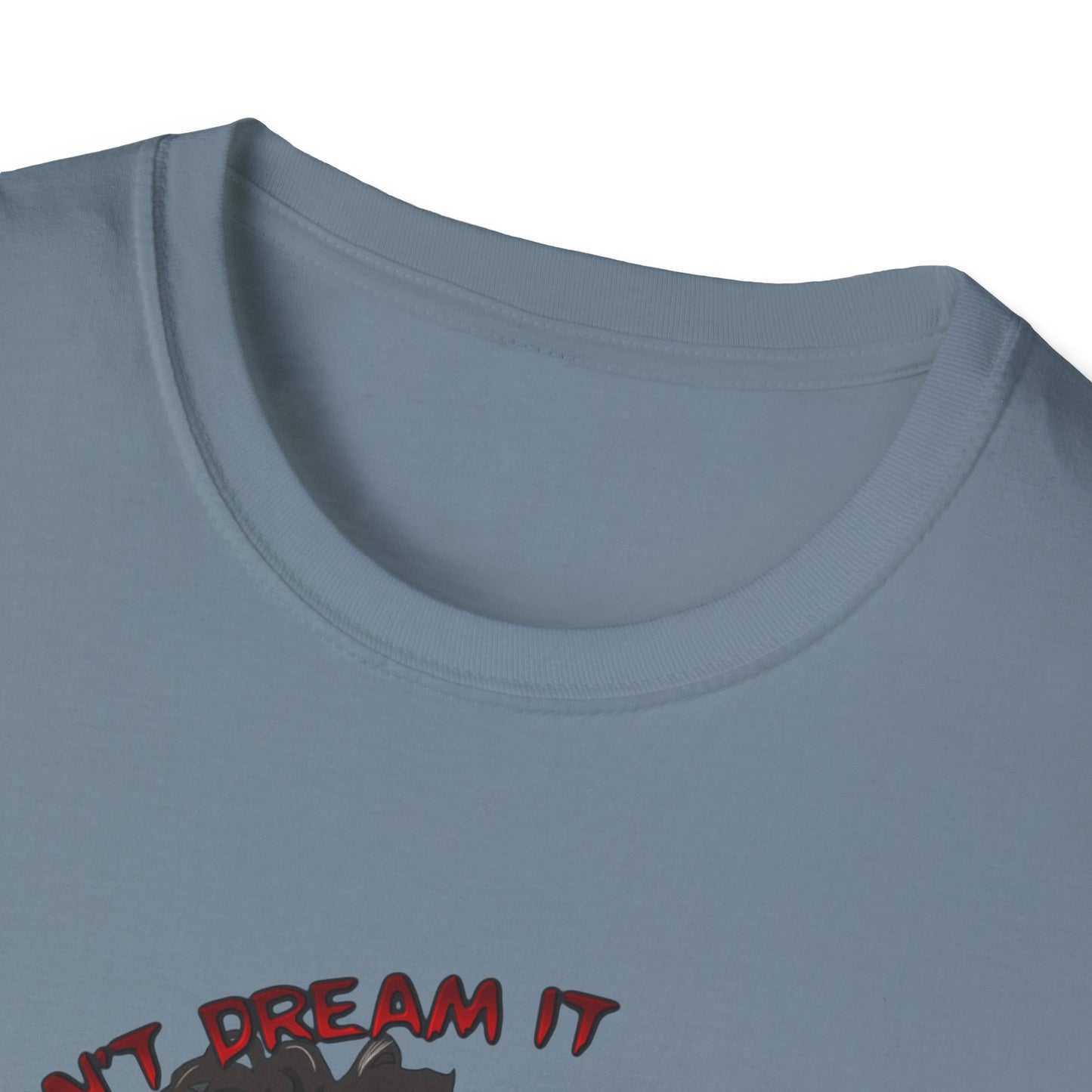 Don't Dream It, Be It Unisex Softstyle Tee