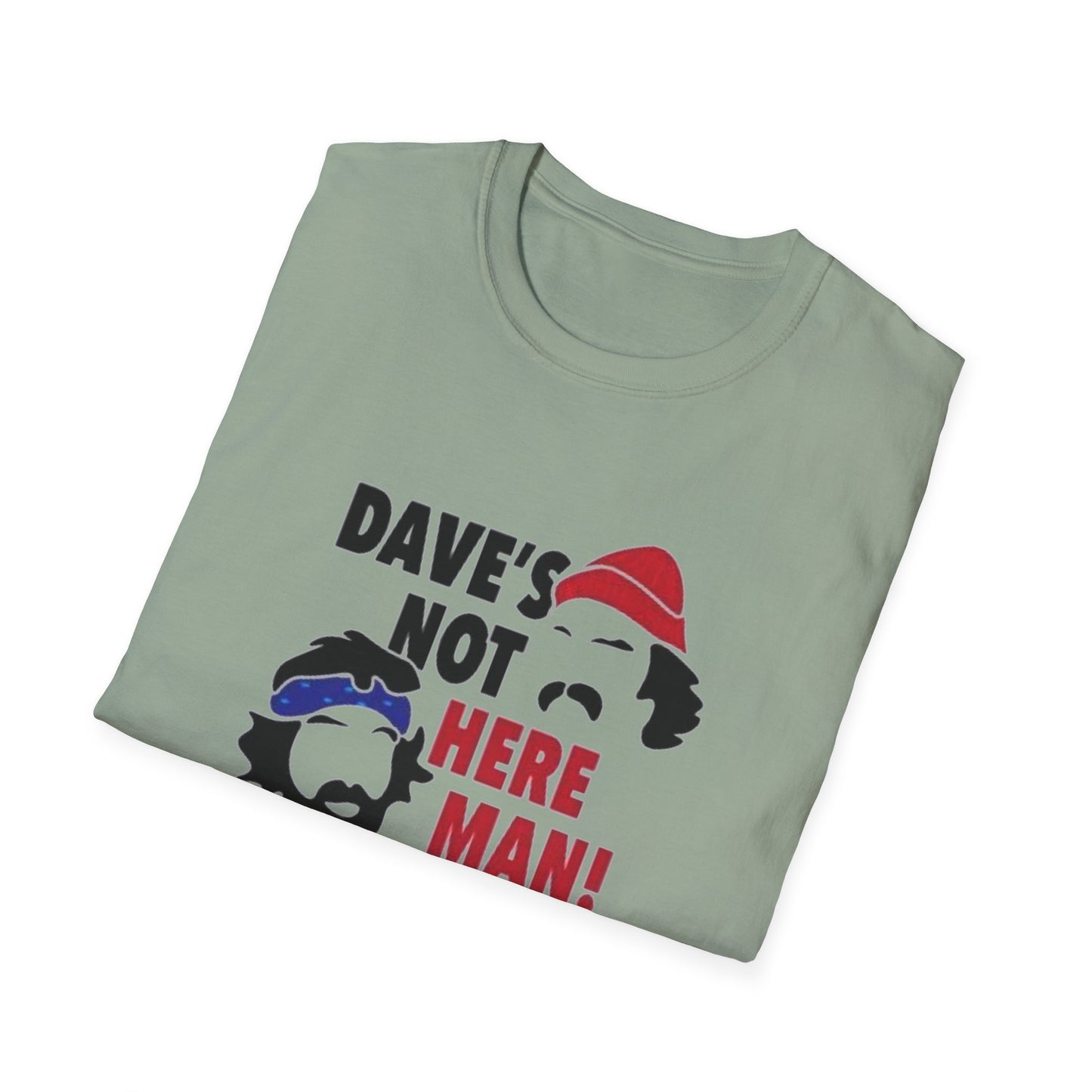 Dave's Not Here Man Unisex Softstyle Tee