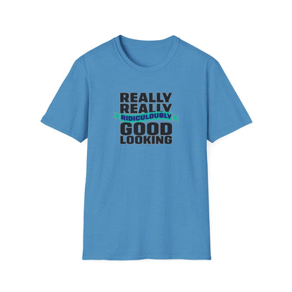 Really Really Good Looking....Unisex Softstyle Tee