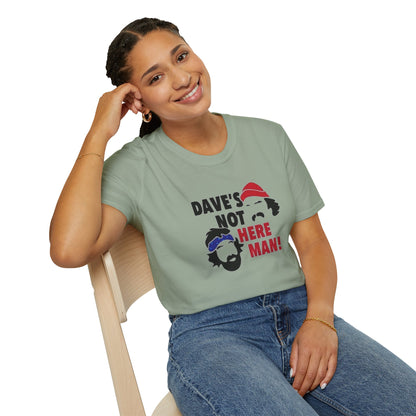 Dave's Not Here Man Unisex Softstyle Tee