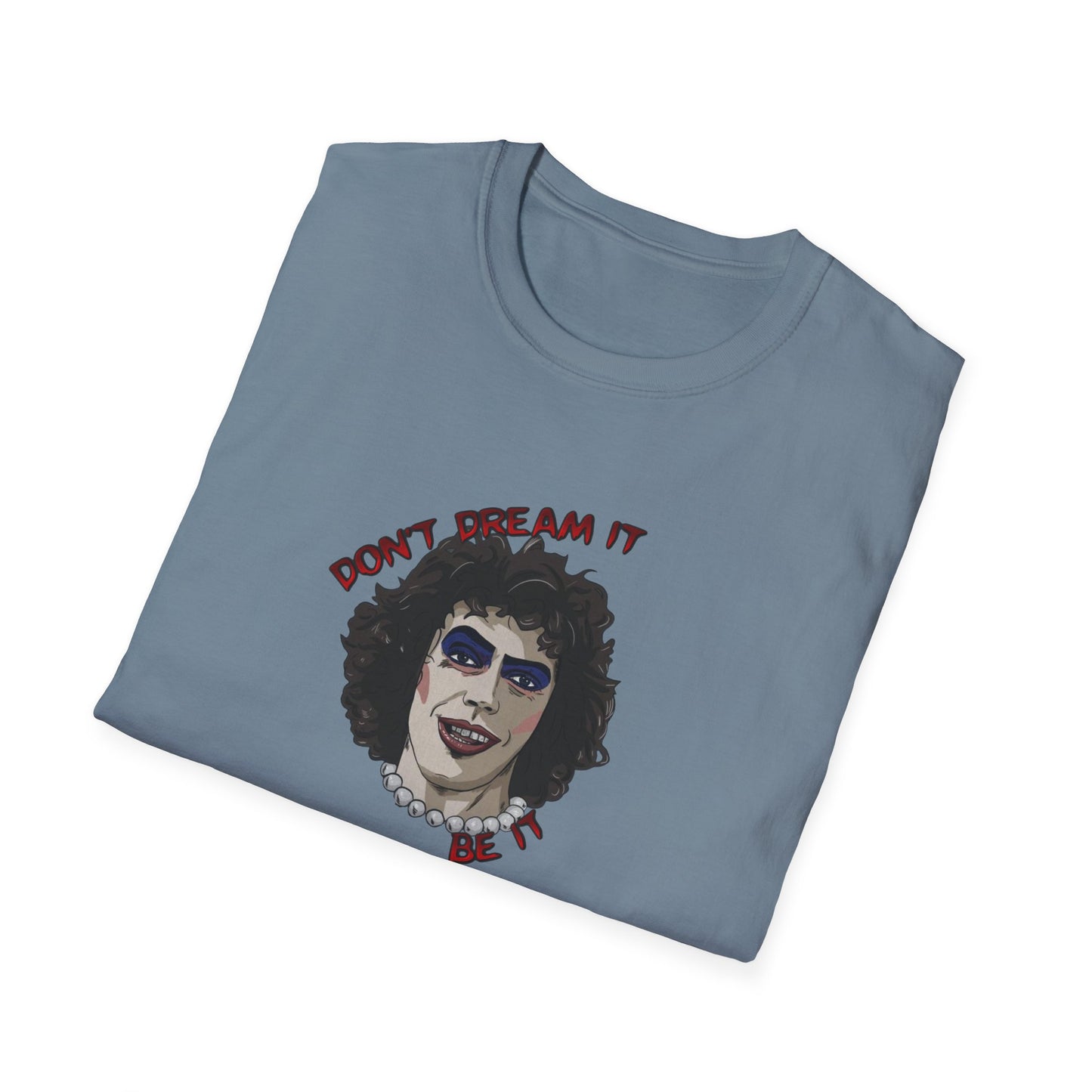 Don't Dream It, Be It Unisex Softstyle Tee
