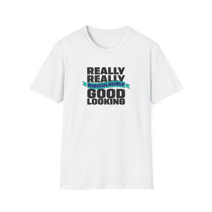 Really Really Good Looking....Unisex Softstyle Tee