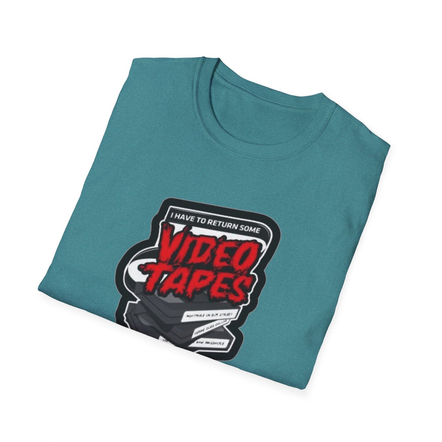 I Have To Return Some Video Tapes Unisex Softstyle Tee