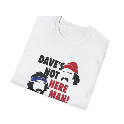 Dave's Not Here Man Unisex Softstyle Tee